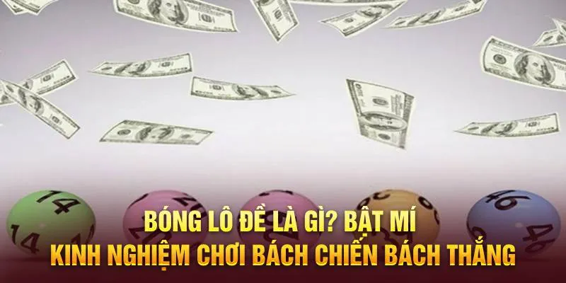 Bóng lô đề là gì? Kinh nghiệm chơi đề từ cao thủ bách chiến bách thắng