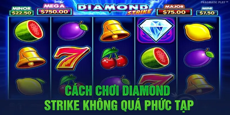 Cách chơi Diamond Strike không quá phức tạp