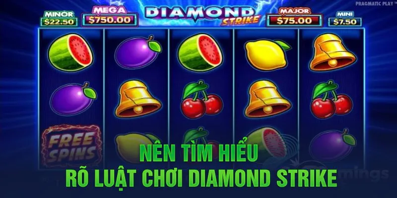 Nên tìm hiểu rõ luật chơi Diamond Strike