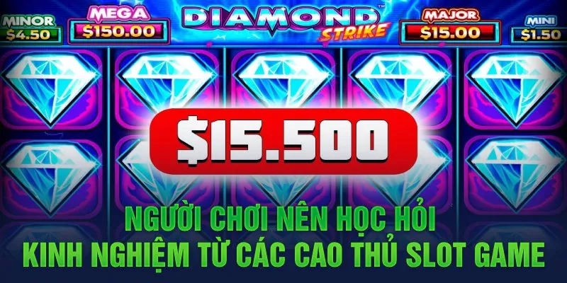 Người chơi nên học hỏi kinh nghiệm từ các cao thủ slot game