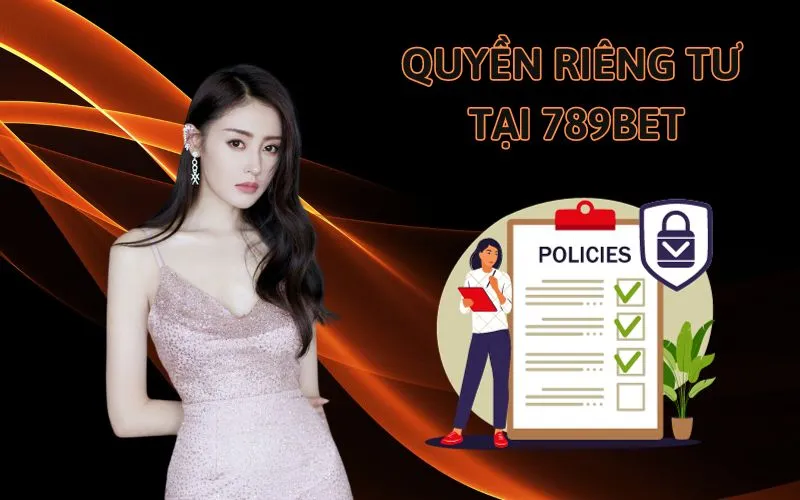 Tại sao cần có chính sách quyền riêng tư 789BET